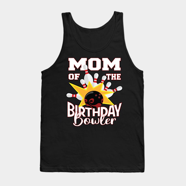 Mom Of The Birthday Bowler Kid Bowling Party product Tank Top by Grabitees